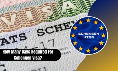 How Many Days Required For Schengen Visa?